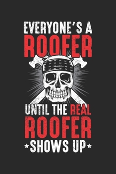 Everyone's a Roofer until the real Roofer shows up: Dachmechaniker Bauhandwerker Echter Dachdecker Notizbuch liniert DIN A5 - 120 Seiten für Notizen, ... | Organizer Schreibheft Planer Tagebuch