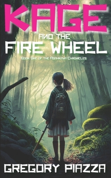 Paperback Kage and the Firewheel: Book One of the Asahikawa Chronicles Book