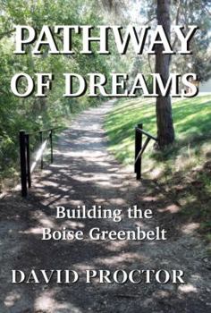 Paperback Pathway of Dreams: Building the Boise Greenbelt Book