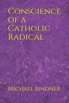 Paperback Conscience of a Catholic Radical Book