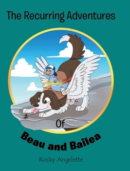 Hardcover The Recurring Adventures of Beau and Bailea Book