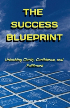 Paperback The Success Blueprint Unlocking Clarity, Confidence, and Fulfilment Book