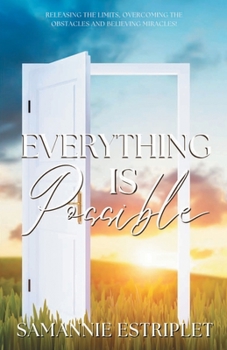 Paperback Everything is Possible: Releasing the limits, Overcoming the Obstacles and Believing Miracles! Book