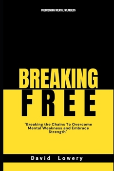 Paperback Breaking Free: Breaking the chains to overcome mental weakness and embrace strength Book