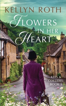 Flowers in Her Heart - Book #3 of the Kees & Colliers