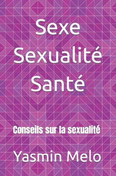 Paperback Sexe Sexualité Santé: Conseils sur la sexualité [French] Book