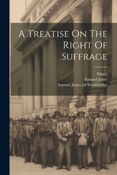 Paperback A Treatise On The Right Of Suffrage Book