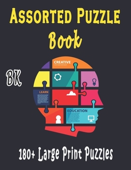 Paperback BK Assorted Puzzle Book: Puzzle Activity Book for Adults, 180+ Large Print Mixed Puzzles - Word search, Sudoku, Cryptograms, Word Scramble [Large Print] Book