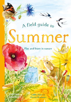 Hardcover A Field Guide to Summer: Play and Learn in Nature Book