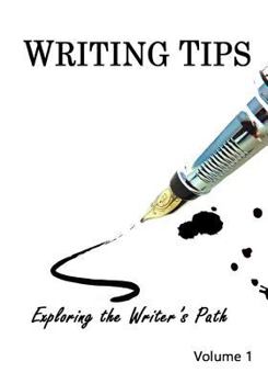 Paperback Writing Tips Volume 1: Exploring the Writer's Path Book