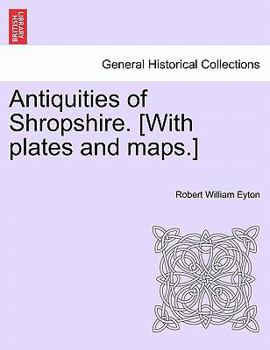 Paperback Antiquities of Shropshire. [With plates and maps.] VOL. IX, PART I Book