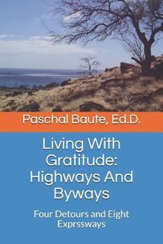 Paperback Living with Gratitude: Highways and Byways: Four Detours and Eight Exprssways Book