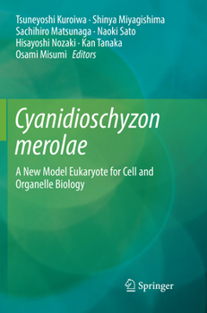 Paperback Cyanidioschyzon Merolae: A New Model Eukaryote for Cell and Organelle Biology Book