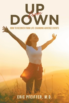 Paperback Up from Down: How to Recover from Life-Changing Adverse Events Book