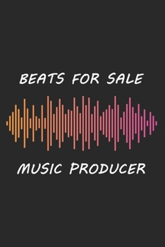 Paperback Beats For Sale, Music Producer Journal: DJ Journal - Music Producer Gift Idea - EDM - Lyric Notebook - Songwriting - 6 x 9 110 Page Notebook. Book