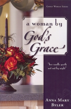 Paperback A Woman by God's Grace: Godly Woman Series Book