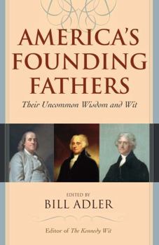 Paperback America's Founding Fathers: Their Uncommon Wisdom and Wit Book