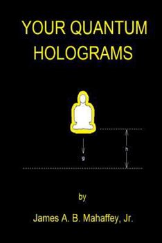 Your Quantum Holograms