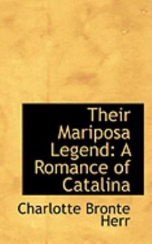 Paperback Their Mariposa Legend: A Romance of Catalina Book