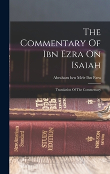 The Commentary of Ibn Ezra On Isaiah: The Anglican Version of the Book of the Prophet Isaiah Amended According to the Commentary of Ezra