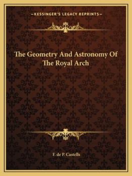 Paperback The Geometry And Astronomy Of The Royal Arch Book