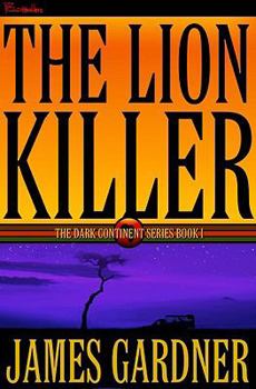 The Lion Killer - Book #1 of the Dark Continent Chronicles