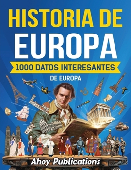Paperback Historia de Europa: 1000 datos interesantes de la historia de Europa [Spanish] Book