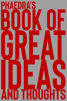 Paperback Phaedra's Book of Great Ideas and Thoughts: 150 Page Dotted Grid and individually numbered page Notebook with Colour Softcover design. Book format: 6 Book