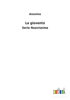 Paperback La gioventú: Serie Nuovissima [Italian] Book