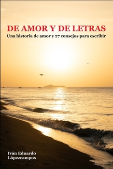 Paperback De Amor y de Letras: Una historia de amor y 27 consejos para escribir [Spanish] Book