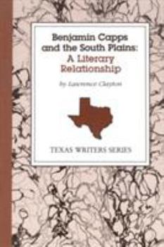 Hardcover Benjamin Capps and the South Plains: A Literary Relationship Book