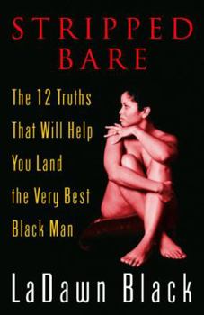 Paperback Stripped Bare: The 12 Truths That Will Help You Land the Very Best Black Man Book