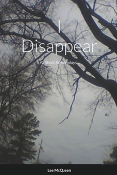 Paperback I Disappear: 3 Short Screenplays Book