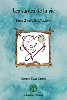 Les signes de la vie: La Villa L'Audent (French Edition)