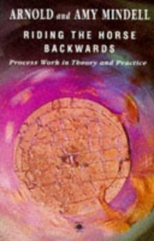 Paperback Riding the Horse Backwards: Process Work in Theory and Practice Book