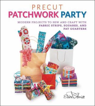 Paperback Precut Patchwork Party: Modern Projects to Sew and Craft with Fabric Strips, Squares, and Fat Quarters Book