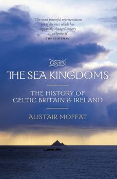 Paperback The Sea Kingdoms: The History of Celtic Britain & Ireland Book