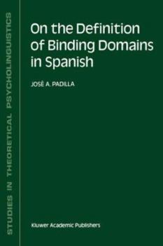 Hardcover On the Definition of Binding Domains in Spanish: Evidence from Child Language Book