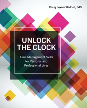 Paperback Unlock the Clock: Time Management Skills for Personal and Professional Lives Book
