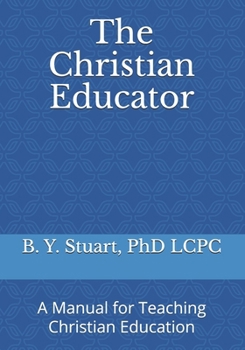 Paperback The Christian Educator: A Manual for Teaching Christian Education Book