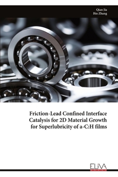 Paperback Friction-Lead Confined Interface Catalysis for 2D Material Growth for Superlubricity of a-C: H films Book