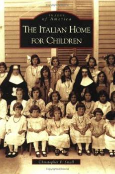 The Italian Home for Children - Book  of the Images of America: Massachusetts