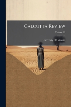 The Calcutta Review, Volume 80...