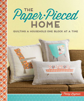 Paperback The Paper-Pieced Home: Quilting a Household One Block at a Time Book