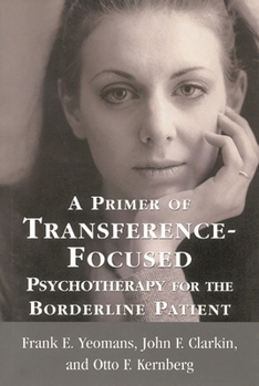 Hardcover A Primer of Transference-Focused Psychotherapy for the Borderline Patient Book