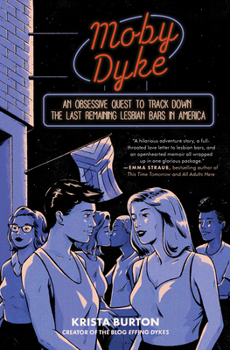 Moby Dyke: An Obsessive Quest to Track Down the Last Remaining Lesbian Bars in America Book Cover