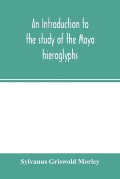 Paperback An introduction to the study of the Maya hieroglyphs Book