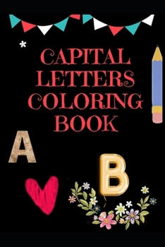 Paperback Capital Letters Coloring Book: Fun Filled Creativity for Kids Book