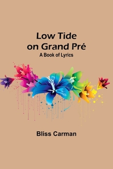 Low Tide on Grand Pré: A Book of Lyrics