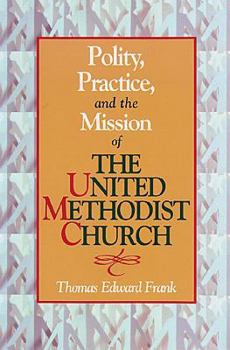 Paperback Polity, Practice and the Mission of the United Methodist Church Book